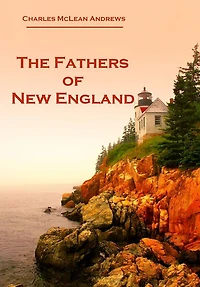 The Fathers of New England (Illustrated)