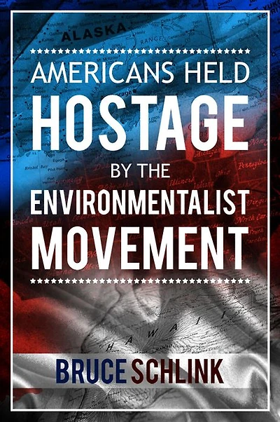 Americans Held Hostage by the Environmentalist Movement