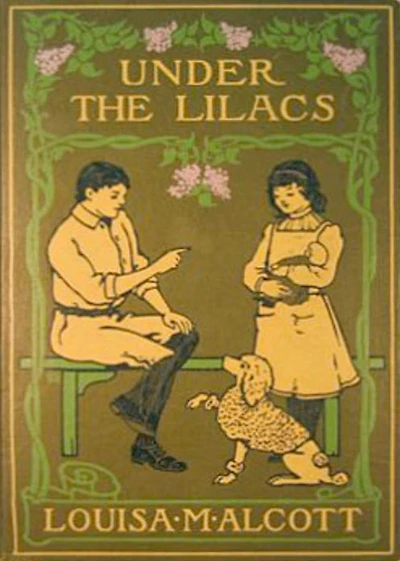 Under the Lilacs: A Fiction and Literature Classic By Louise May Alcott! AAA+++