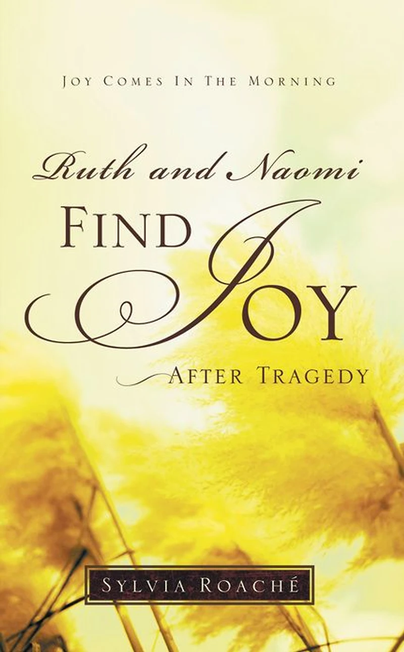 Ruth and Naomi Find Joy After Tragedy