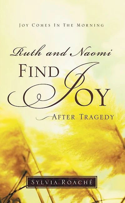 Ruth and Naomi Find Joy After Tragedy