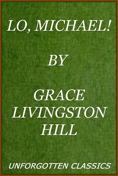 Lo, Michael! by Grace Livingston Hil