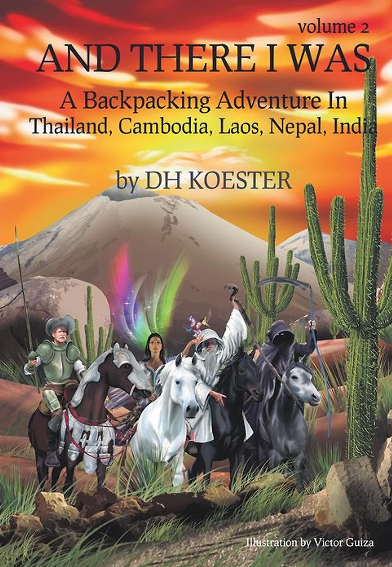 And There I was Volume II: A Backpacking Adventure in Thailand, Cambodia, Laos, Nepal, India