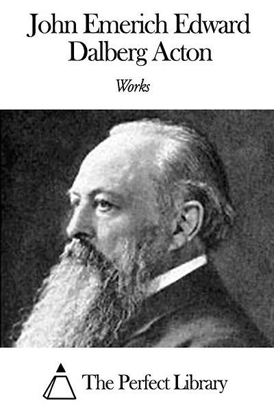 Works of John Emerich Edward Dalberg Acton