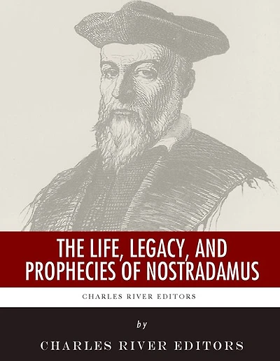The Life, Legacy, and Prophecies of Nostradamus
