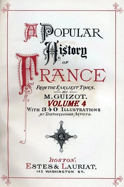 A Popular History of France from the Earliest Times with Illustrations, Vol. 4 (of 6)
