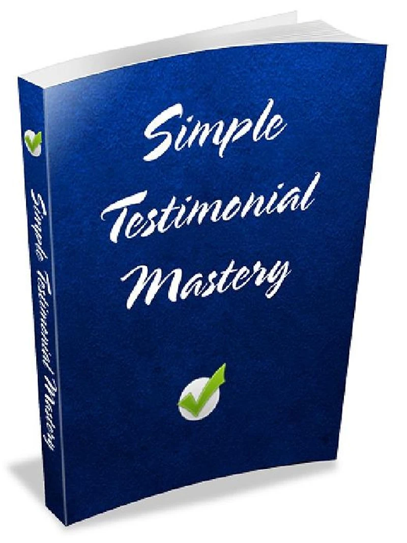 SIMPLE TESTIMONIAL MASTERY- The Easy Way To Get "Better" Testimonials For Your Products You just have to know how to ask