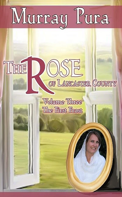 The Rose of Lancaster County - Volume 3 - The First Frost