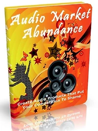Audio Market Abundance - Create Audio Products That Put Your Competition To Shame
