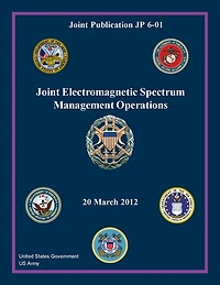 Joint Publication JP 6-01 Joint Electromagnetic Spectrum Management Operations 20 March 2012