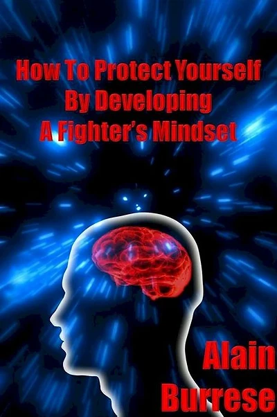 How To Protect Yourself By Developing A Fighter's Mindset