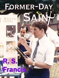 Former-Day Saint: A Mormoir