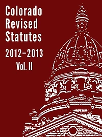 Colorado Revised Statutes 2012 Vol. 2
