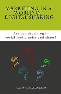 Marketing in a World of Digital Sharing: Are you drowning in social media noise and chaos?