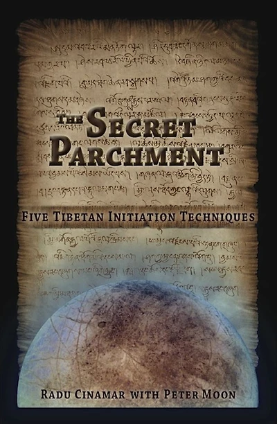The Secret Parchment: Five Tibetan Initiation Techniques