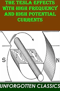 THE TESLA EFFECTS WITH HIGH FREQUENCY AND HIGH POTENTIAL CURRENTS