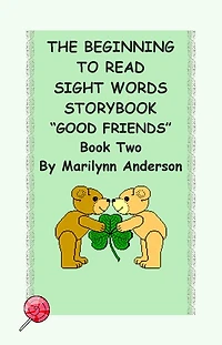 THE BEGINNING TO READ SIGHT WORDS STORYBOOK ~~ Reading Made Easy With Early Sight Words~~ Book Two ~~ "Good Friends"