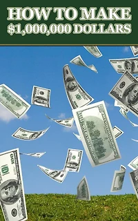 Get Rich - How to Make a $1,000,000