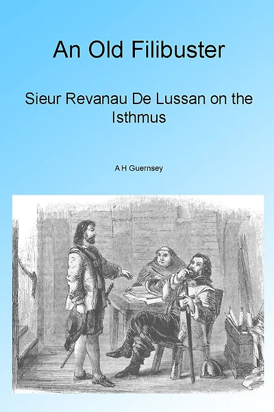 An Old Filibuster: Sieur Revanau De Lussan on the Isthmus, Illustrated