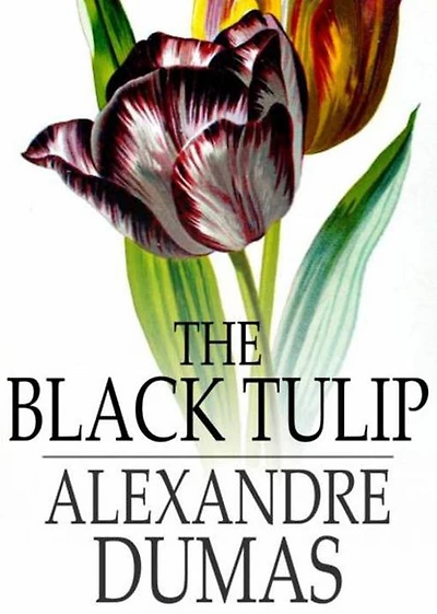 The Black Tulip: An Adventure, Fiction and Literature Classic By Alexandre Dumas Pare! AAA+++