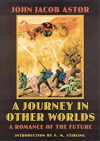A Journey in Other Worlds: A Romance of the Future! A Science Fiction, Adventure Classic By J. J. Astor! AAA+++