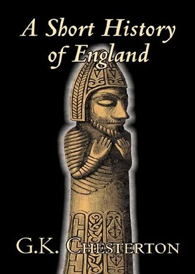 A Short History of England: A History and Religion Classic By G. K. Chesterton! AAA+++