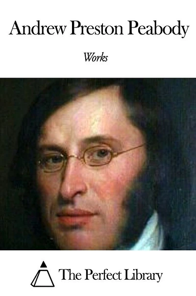 Works of Andrew Preston Peabody