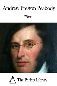 Works of Andrew Preston Peabody