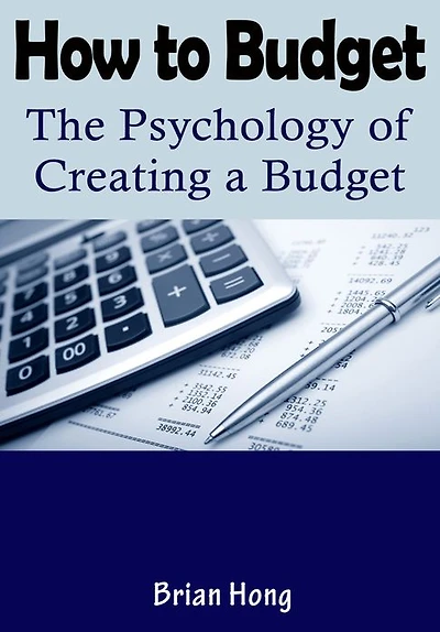 How to Budget - The Psychology of Creating a Budget