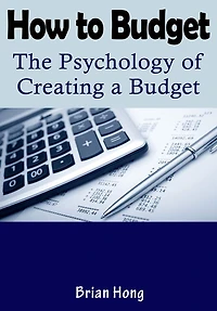 How to Budget - The Psychology of Creating a Budget