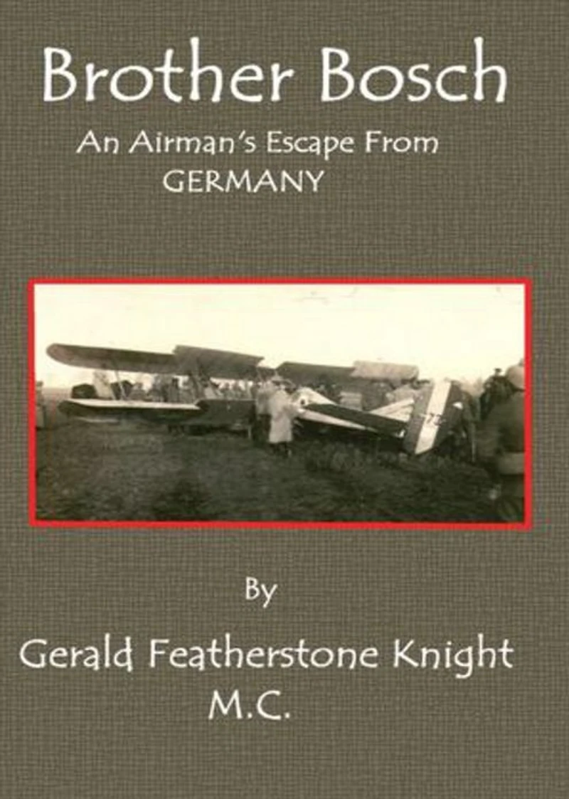 'Brother Bosch', an Airman's Escape from Germany: A History Classic By Gerald Featherstone Knight! AAA+++
