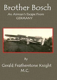 'Brother Bosch', an Airman's Escape from Germany: A History Classic By Gerald Featherstone Knight! AAA+++
