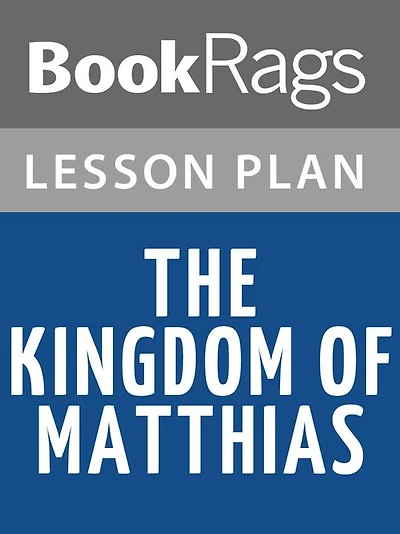 The Kingdom of Matthias Lesson Plans