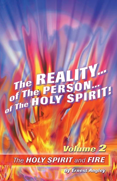 The Reality of the Person of the Holy Spirit! Volume 2: The Holy Spirit and Fire