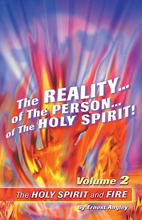 The Reality of the Person of the Holy Spirit! Volume 2: The Holy Spirit and Fire