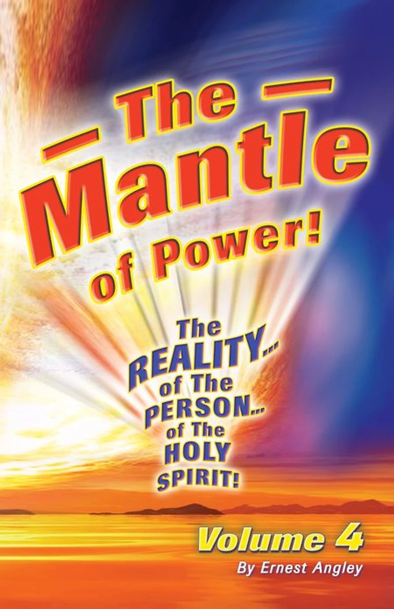 The Reality of the Person of the Holy Spirit! Volume 4: The Mantle of Power!