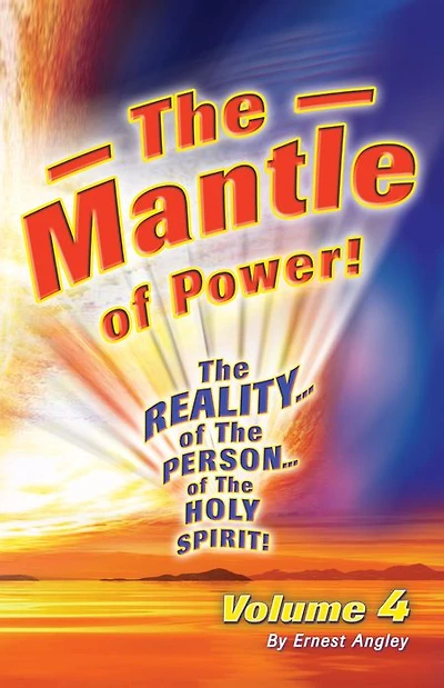The Reality of the Person of the Holy Spirit! Volume 4: The Mantle of Power!