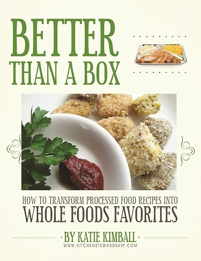 Better Than a Box: How to Transform Processed Food Recipes into Whole Foods Favorites