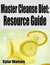 Master Cleanse Diet: Resource Guide