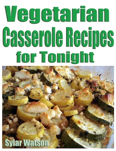 Vegetarian Caserole Recipes for Tonight