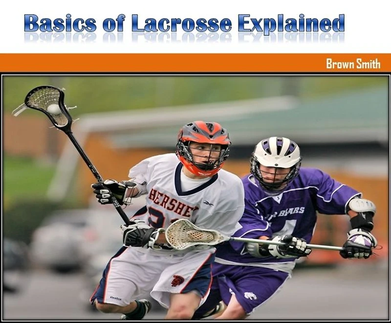 Basics of Lacrosse Explained