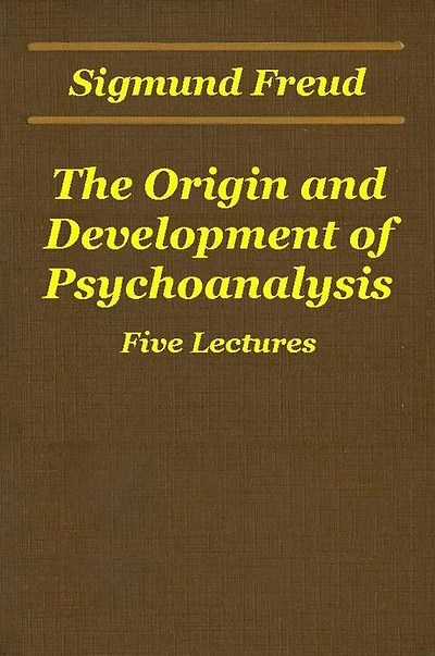The Origin and Development of Psychoanalysis (Five Lectures)