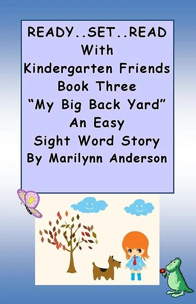 READY ... SET ... READ with KINDERGARTEN FRIENDS ~~ Book Three ~~ "My Big Back Yard" ~~ An Easy Sight Words Story for Beginning Readers and ESL Students