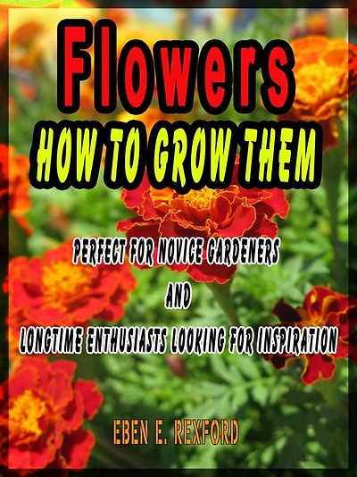 Flowers, How to grow them