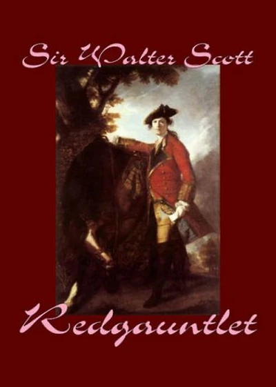 Redgauntlet: A History, Fiction and Literature, Adventure Classic By Sir Walter Scott! AAA+++