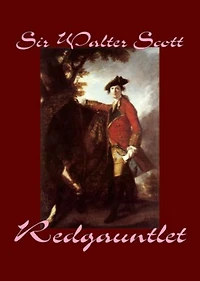 Redgauntlet: A History, Fiction and Literature, Adventure Classic By Sir Walter Scott! AAA+++