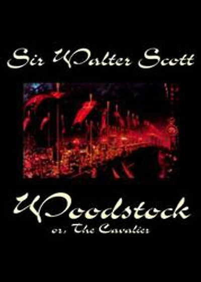 Woodstock: A Fiction and Literature Classic By Sir Walter Scott! AAA+++