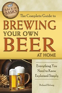 The Complete Guide to Brewing Your Own Beer at Home: Everything You Need to Know Explained Simply