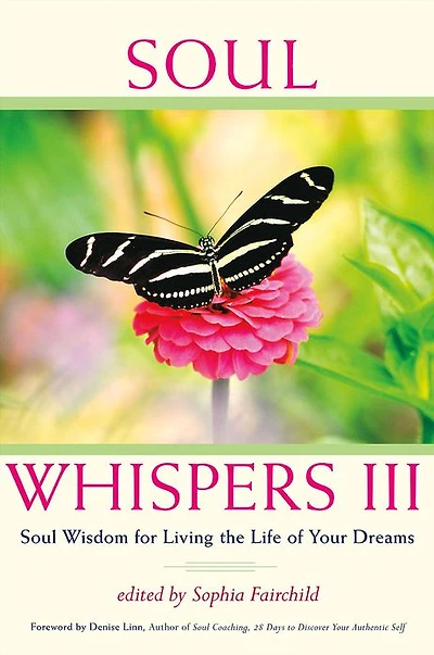 Soul Whispers III: Wisdom for Living the Life of Your Dreams