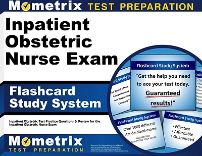 Inpatient Obstetric Nurse Exam Flashcard Study System: Inpatient Obstetric Test Practice Questions & Review for the Inpatient Obstetric Nurse Exam